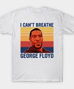 George Floyd I Can't Breath Black Lives Matter
