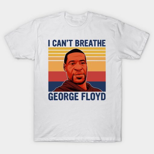 George Floyd I Can't Breath Black Lives Matter