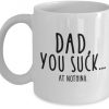 Gift For Dad You Suck At Nothing