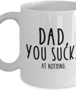 Gift For Dad You Suck At Nothing