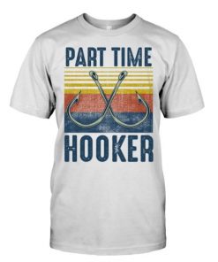 Fishing Hooks Joke Part Time Hooker