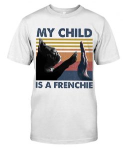 French Bulldog My Child Is A Frenchie