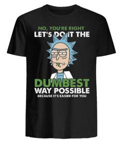 Rick Morty Do It The Dumbest Way Possible
