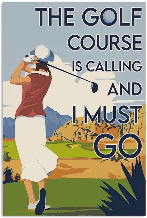 Sports Girl The Golf Course Is Calling And I Must Go