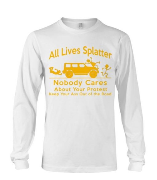 All Lives Splatter Nobody Cares About Your Protest