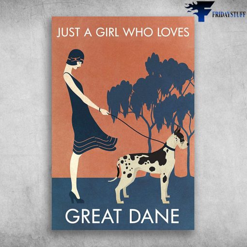 Love My Dog Just A Girl Who Loves Great Dane Poster