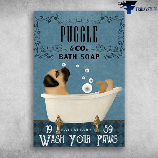 Puggle in Bathtub Bath Soap Established Wash Your Paws Poster