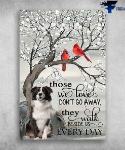 Those We Love Don’t Go Away They Walk Beside Us Poster