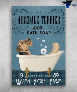 Airedale Terrier in Bathtub Wash Your Paws Poster