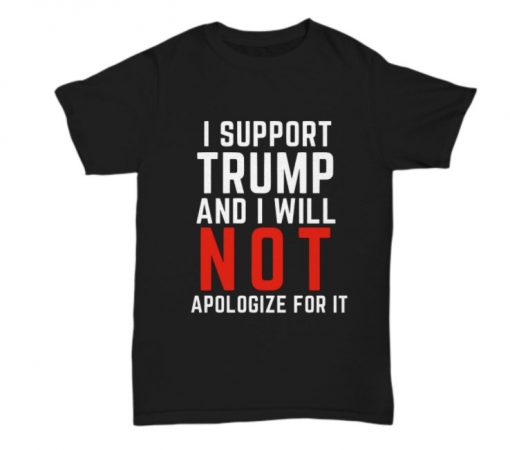 I support Trump and I will not apologize for it