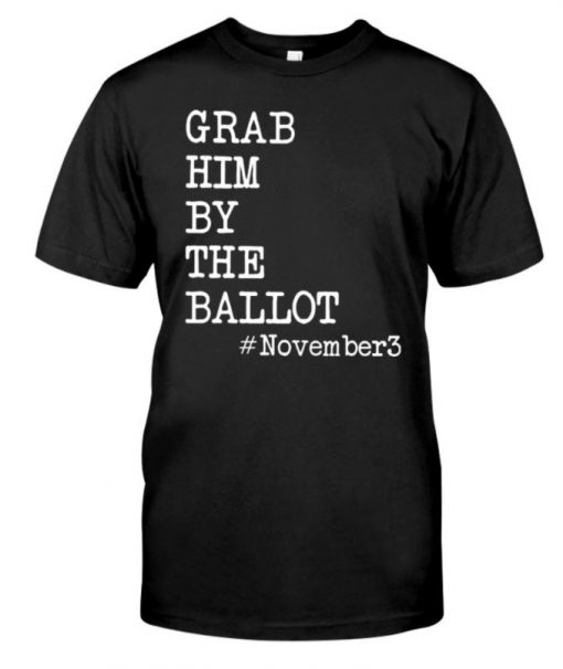 Election Grab Him By The Ballot November 3