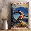 Amazing Everything Will Kill You Choose Surfing Fun