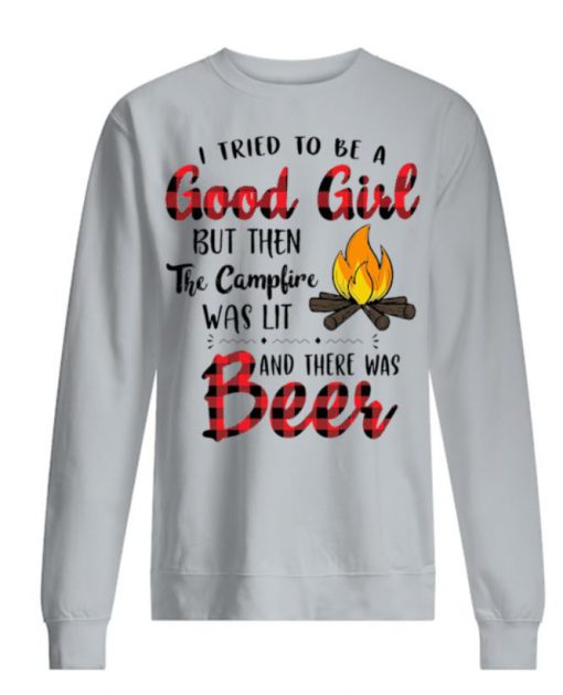 Be A Good Girl Campfire Lit And There Was Beer