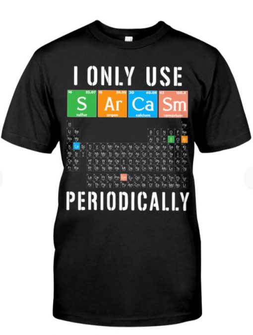 I Only Use Sarcasm Periodically Chemistry Table