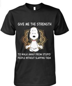 Snoopy Give Me The Strength Without Slapping Stupid