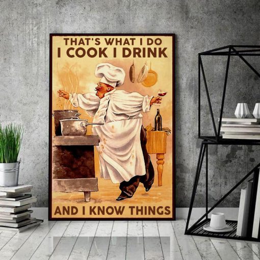 Thats What Chef Do I Cook I Drink I Know Things