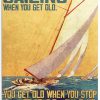 You Dont Stop You Get Old When You Stop Sailing