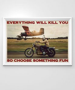 Amazing Everything Will Kill You Choose Something Fun