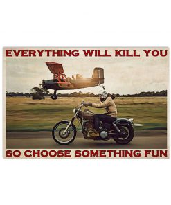 Amazing Everything Will Kill You Choose Something Fun