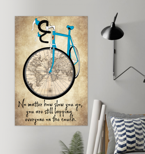 Cycling No matter how slow you lapping everyone on couch