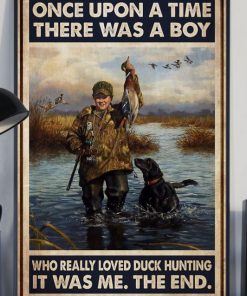 Once Upon A Time There Was A Boy Loved Duck Hunting