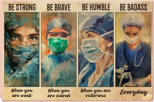 Nurse Doctor Be Strong Brave Humble Badass
