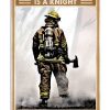 A knight in shining armor is a knight who has never seen battle Firefighter poster