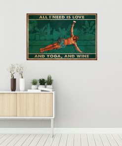 All I need is love and yoga and wine posterz