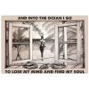Beach Girl Window And into the ocean I go to lose my mind and find my soul poster