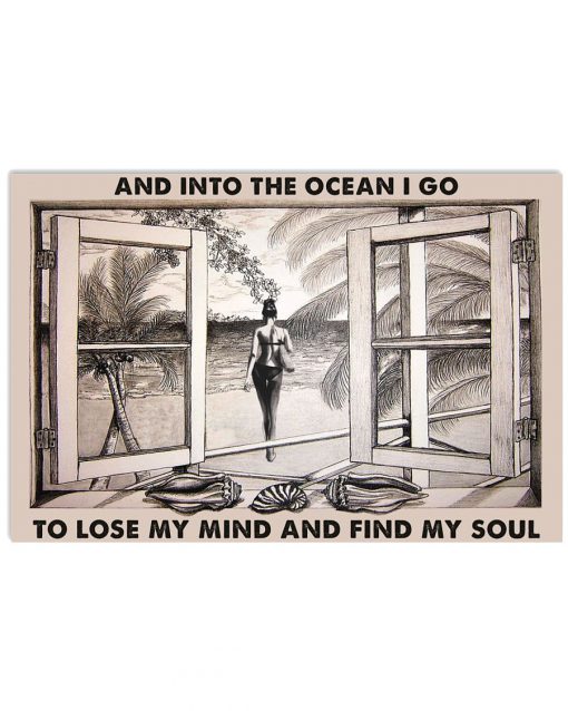 Beach Girl Window And into the ocean I go to lose my mind and find my soul poster