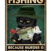 Cat Fishing because murder is wrong poster