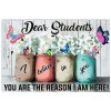 Dear Students You Are The Reason I Am Here Poster