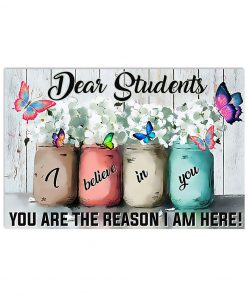 Dear Students You Are The Reason I Am Here Poster