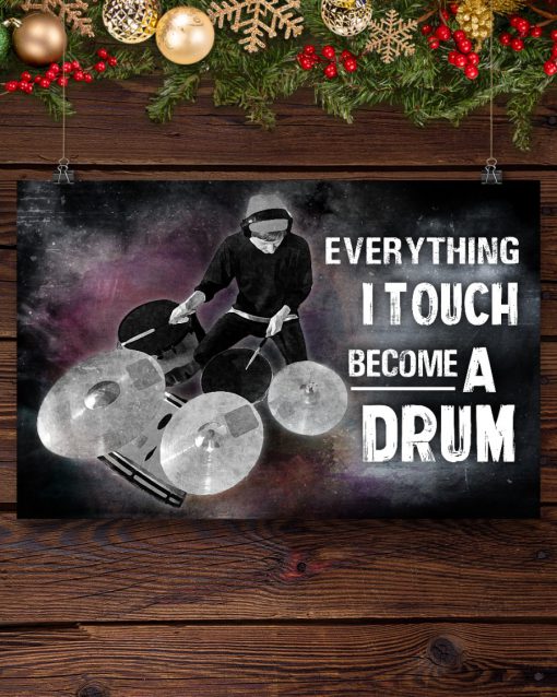 Everything I touch becomes a drum posterx