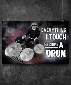 Everything I touch becomes a drum posterz