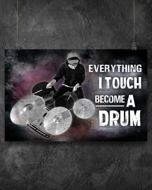 Everything I touch becomes a drum posterz