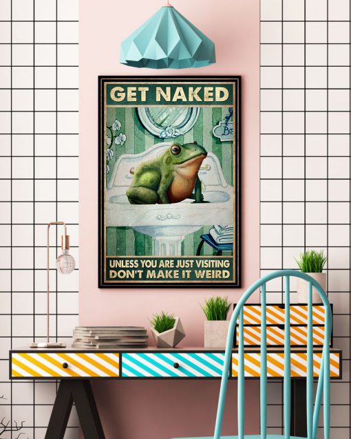 Frog Get naked unless you are just visiting don't make it weird Bathroom posterc