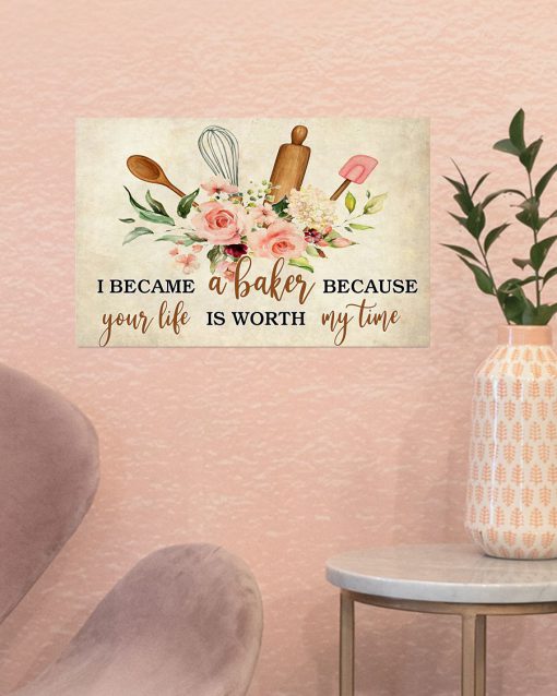 I became a baker because your life is worth my time posterx