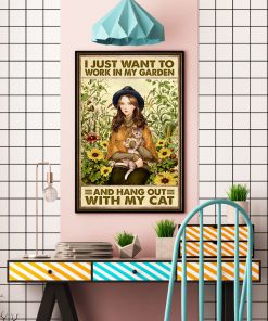 I just want to work in my garden and hang out with my cat posterc