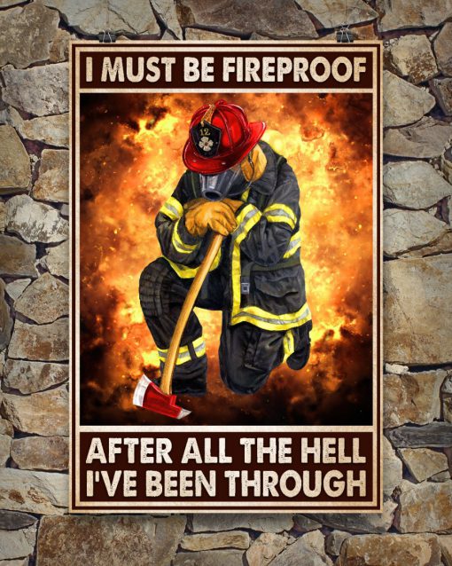I must be fireproof after all the hell I've been through posterc