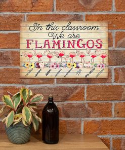 In This Classroom We Are Flamingos Posterc