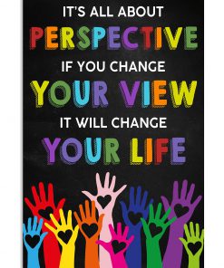 It's All About Perspective If You Change Your View It Will Change Your Life Poster