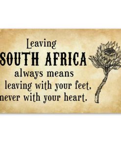 Leaving South Africa always means leaving with your feet never with your heart poster