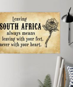 Leaving South Africa always means leaving with your feet never with your heart posterc