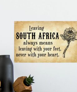Leaving South Africa always means leaving with your feet never with your heart posterx