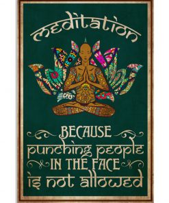 Meditation because punching people in the face is not allowed poster