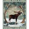 Once upon a time there was a girl who really loved moose That was me poster