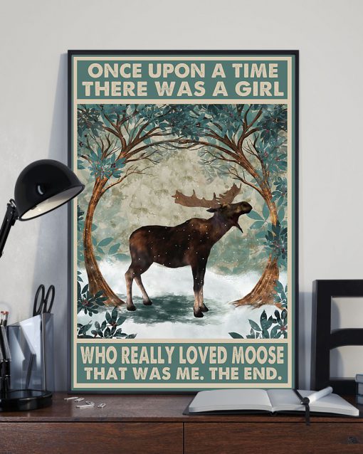 Once upon a time there was a girl who really loved moose That was me posterx
