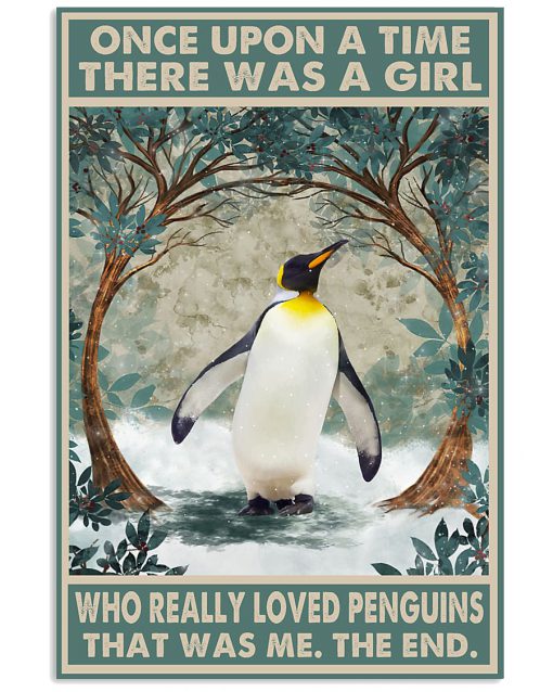 Once upon a time there was a girl who really loved penguins That was me poster