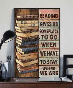 Reading Gives Us Someplace To Go When We Have To Stay Where We Are Posterx